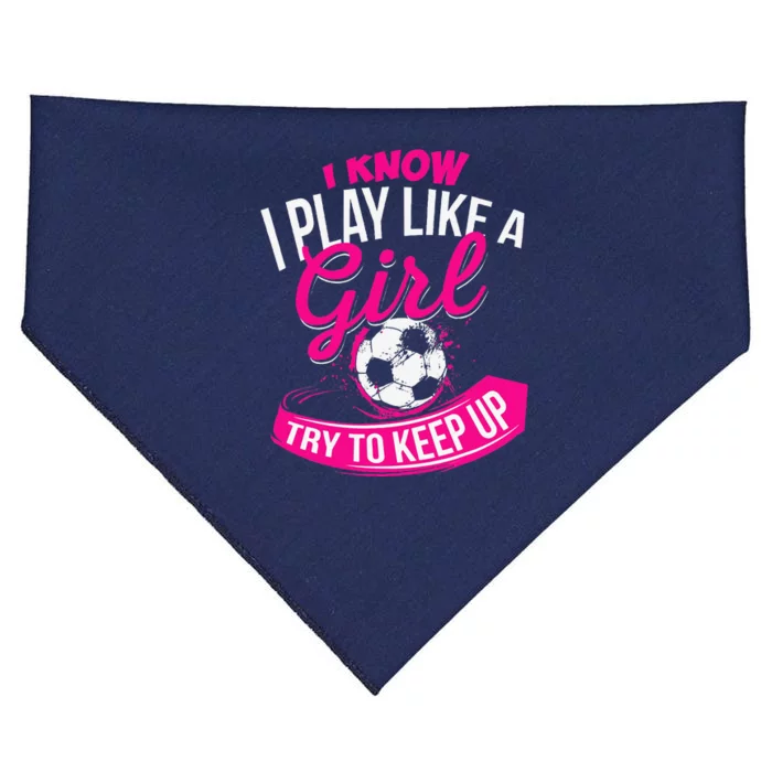 I Know I Play Like A Girl Soccer USA-Made Doggie Bandana