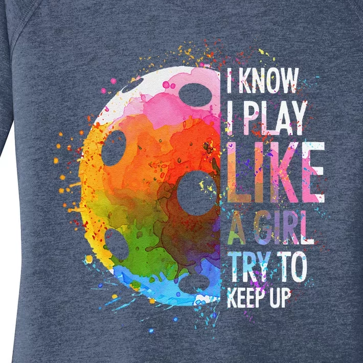 I Know I Play Like A Girl Funny Pickleball Player Women's Perfect Tri Tunic Long Sleeve Shirt