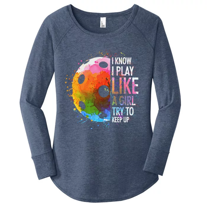 I Know I Play Like A Girl Funny Pickleball Player Women's Perfect Tri Tunic Long Sleeve Shirt