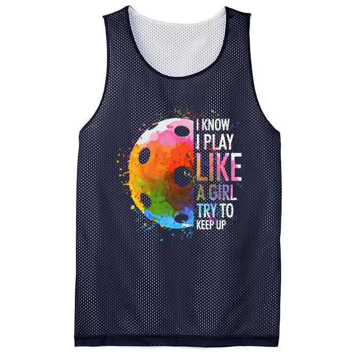 I Know I Play Like A Girl Funny Pickleball Player Mesh Reversible Basketball Jersey Tank