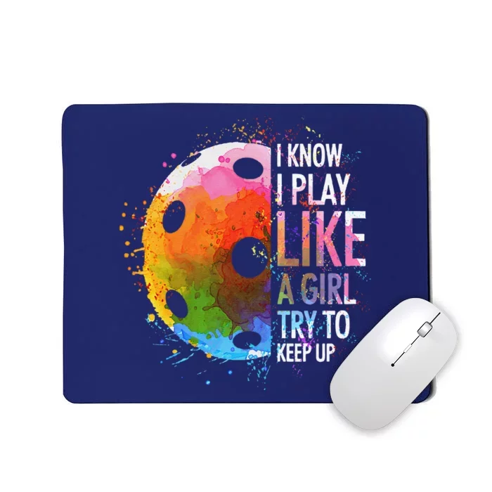 I Know I Play Like A Girl Funny Pickleball Player Mousepad