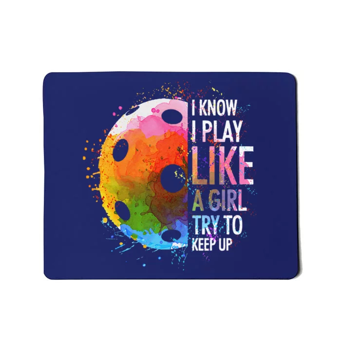 I Know I Play Like A Girl Funny Pickleball Player Mousepad