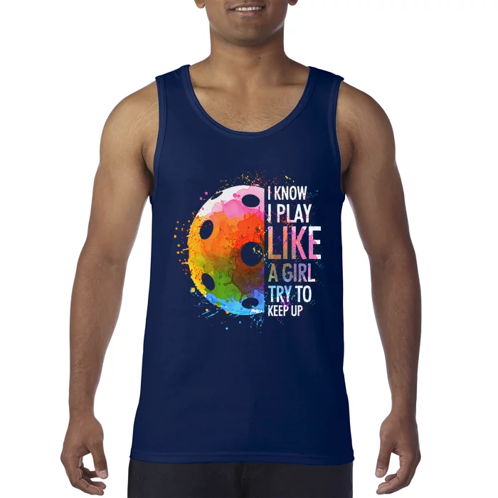 I Know I Play Like A Girl Funny Pickleball Player Tank Top