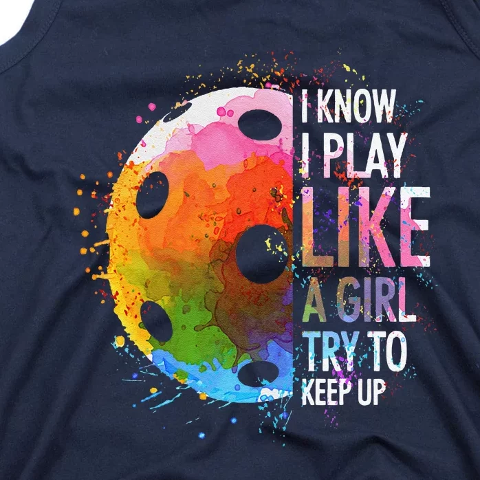 I Know I Play Like A Girl Funny Pickleball Player Tank Top