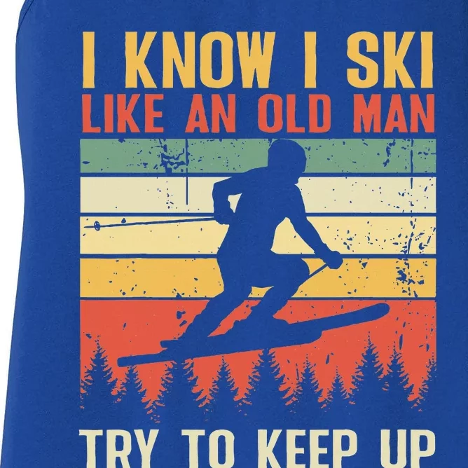 I Know I Ski Like An Old Man Try To Keep Up Funny Skiing Women's Racerback Tank