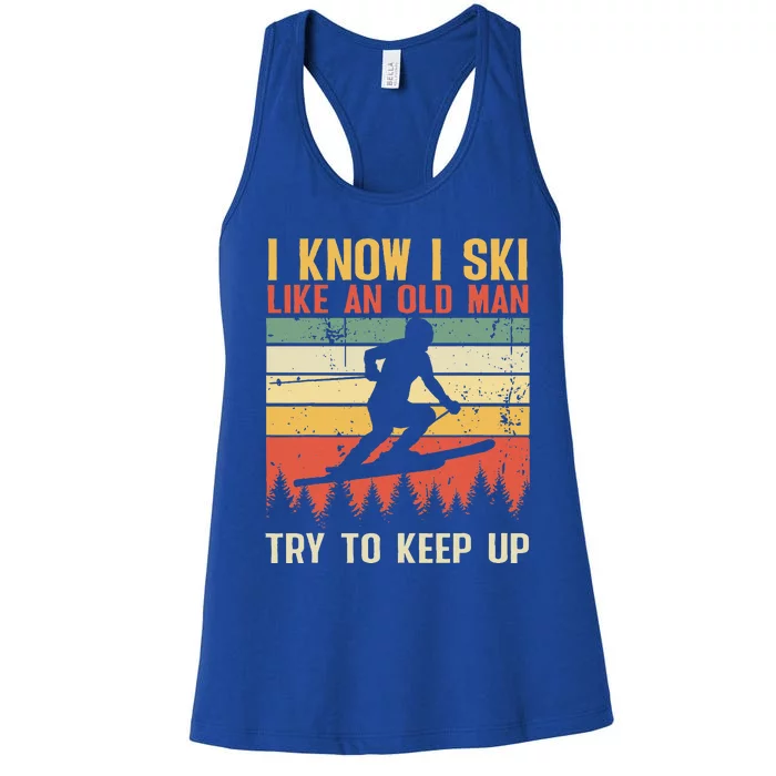 I Know I Ski Like An Old Man Try To Keep Up Funny Skiing Women's Racerback Tank