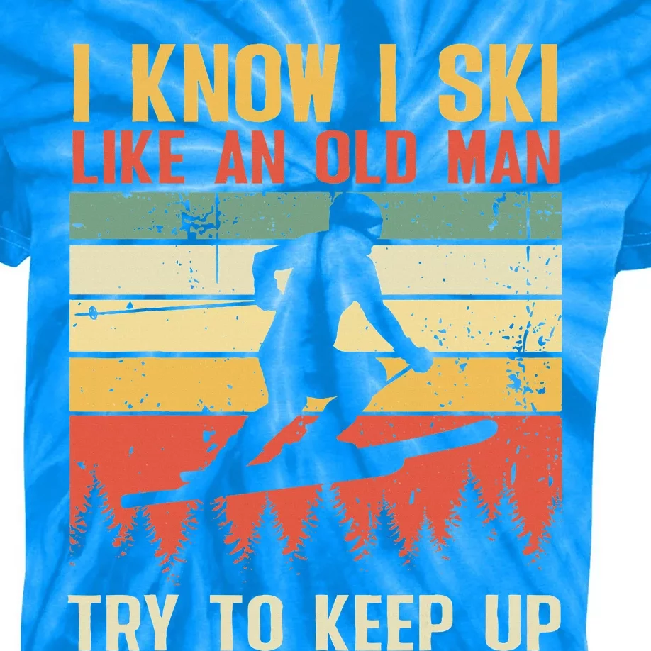 I Know I Ski Like An Old Man Try To Keep Up Funny Skiing Kids Tie-Dye T-Shirt