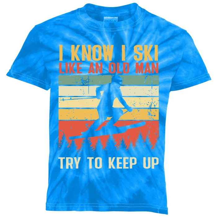 I Know I Ski Like An Old Man Try To Keep Up Funny Skiing Kids Tie-Dye T-Shirt