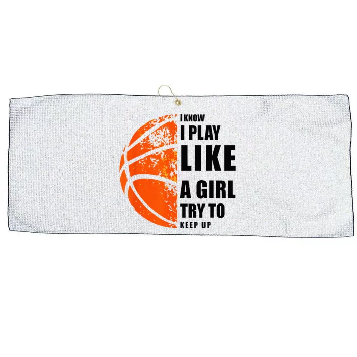 I Know I Play Like A Girl Try To Keep Up Basketball Women Large Microfiber Waffle Golf Towel