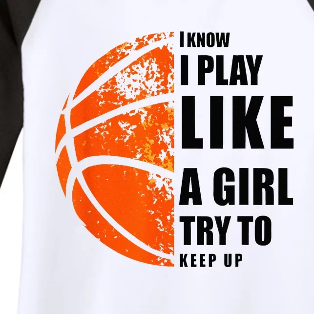 I Know I Play Like A Girl Try To Keep Up Basketball Women Women's Tri-Blend 3/4-Sleeve Raglan Shirt