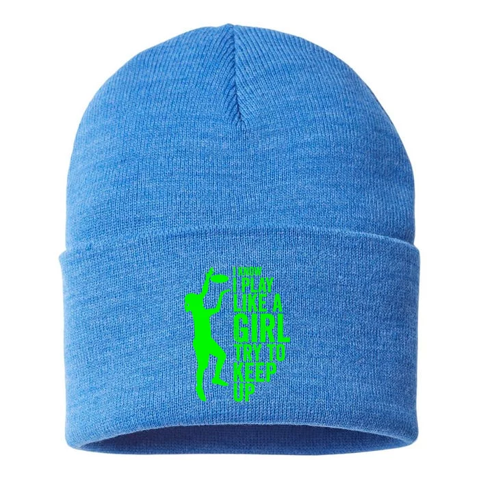 I Know I Play Like A Try To Keep Up Ultimate Frisbee Gift Sustainable Knit Beanie