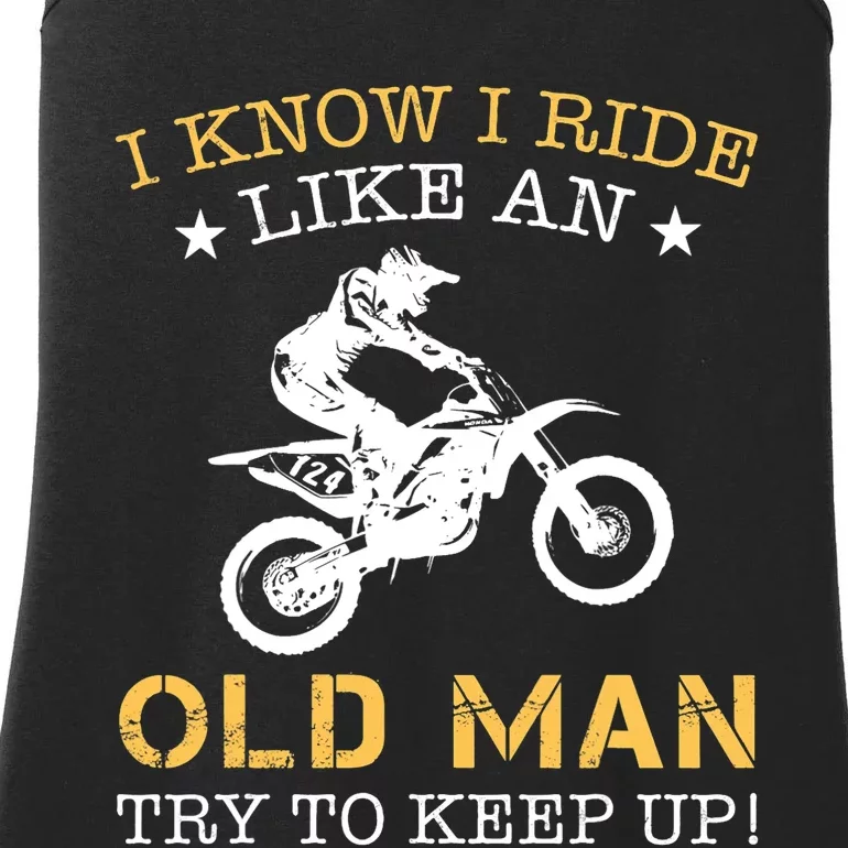 I KNOW I RIDE LIKE AN OLD MAN TRY TO KEEP UP Ladies Essential Tank