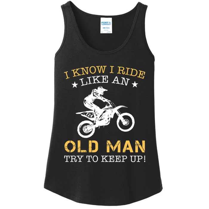 I KNOW I RIDE LIKE AN OLD MAN TRY TO KEEP UP Ladies Essential Tank