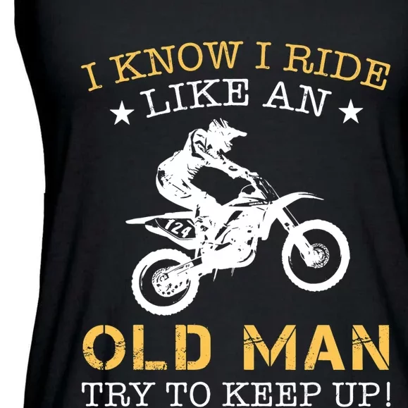 I KNOW I RIDE LIKE AN OLD MAN TRY TO KEEP UP Ladies Essential Flowy Tank