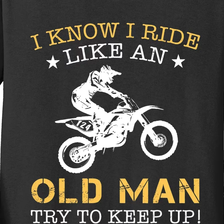 I KNOW I RIDE LIKE AN OLD MAN TRY TO KEEP UP Kids Long Sleeve Shirt