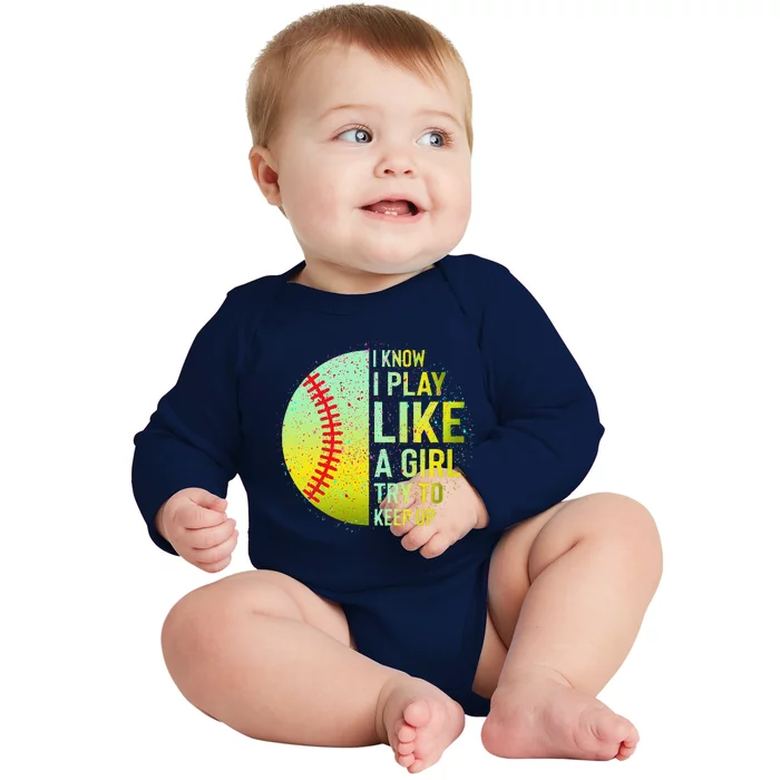 I Know I Play Like A Girl Funny Softball Baseball Baby Long Sleeve Bodysuit