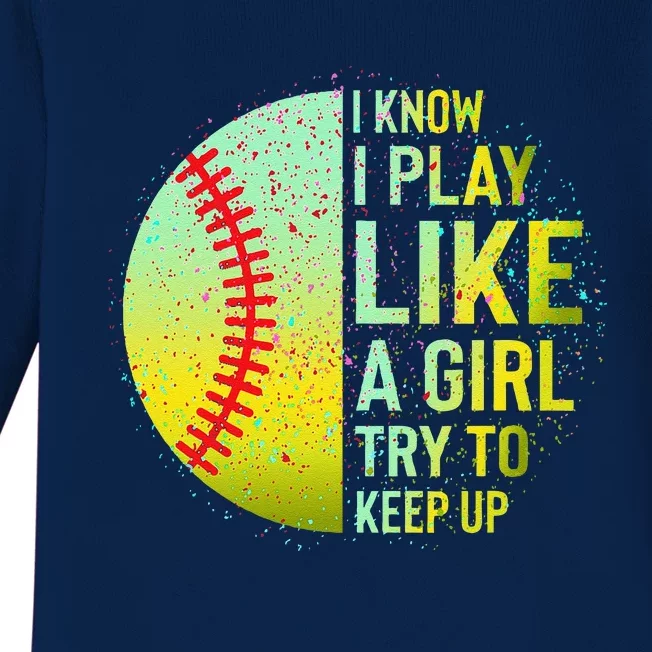 I Know I Play Like A Girl Funny Softball Baseball Baby Long Sleeve Bodysuit