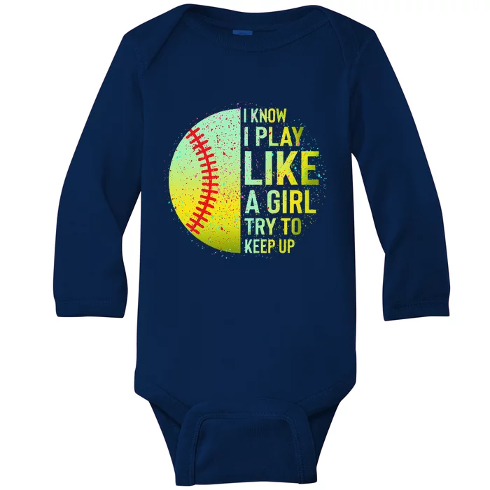 I Know I Play Like A Girl Funny Softball Baseball Baby Long Sleeve Bodysuit