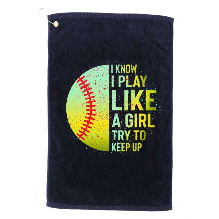 I Know I Play Like A Girl Funny Softball Baseball Platinum Collection Golf Towel