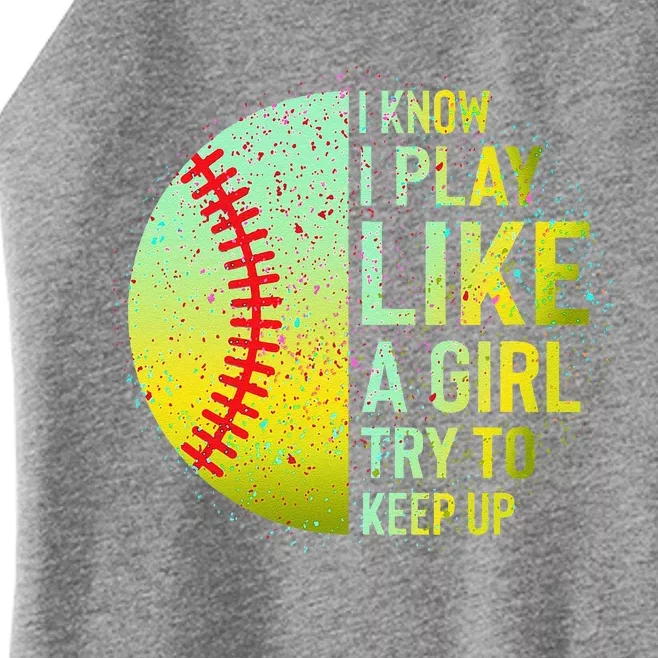 I Know I Play Like A Girl Funny Softball Baseball Women’s Perfect Tri Rocker Tank