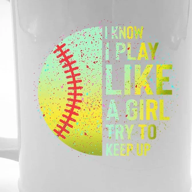 I Know I Play Like A Girl Funny Softball Baseball Front & Back Beer Stein