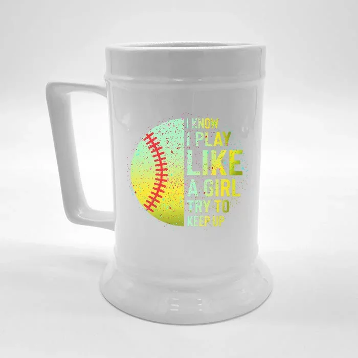 I Know I Play Like A Girl Funny Softball Baseball Front & Back Beer Stein