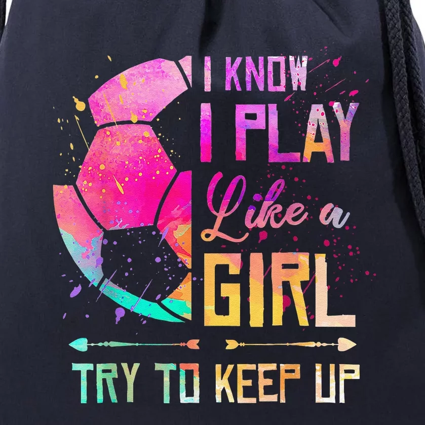 I Know I Play Like A Girl Soccer Drawstring Bag