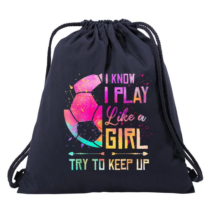 I Know I Play Like A Girl Soccer Drawstring Bag