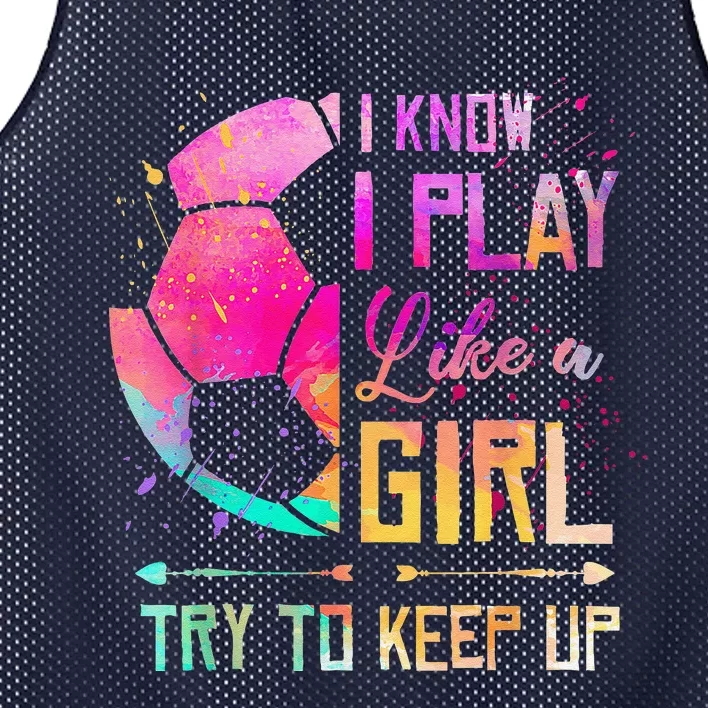 I Know I Play Like A Girl Soccer Mesh Reversible Basketball Jersey Tank