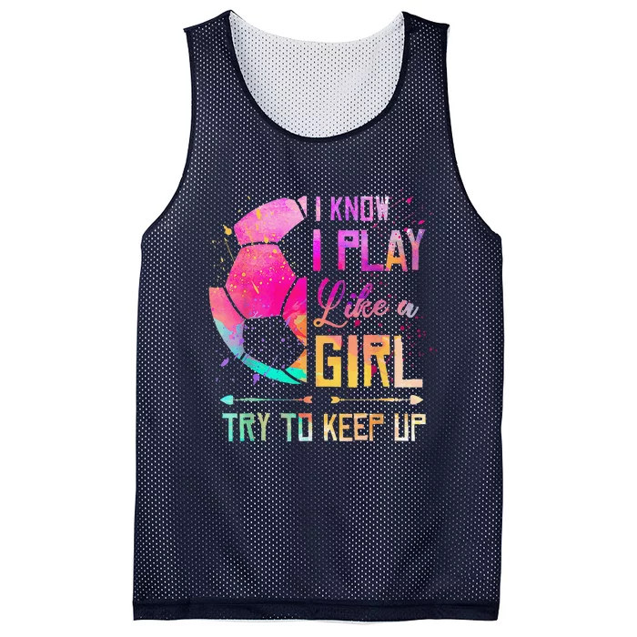 I Know I Play Like A Girl Soccer Mesh Reversible Basketball Jersey Tank