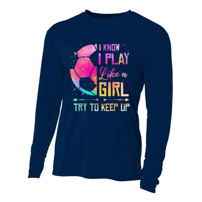 I Know I Play Like A Girl Soccer Cooling Performance Long Sleeve Crew