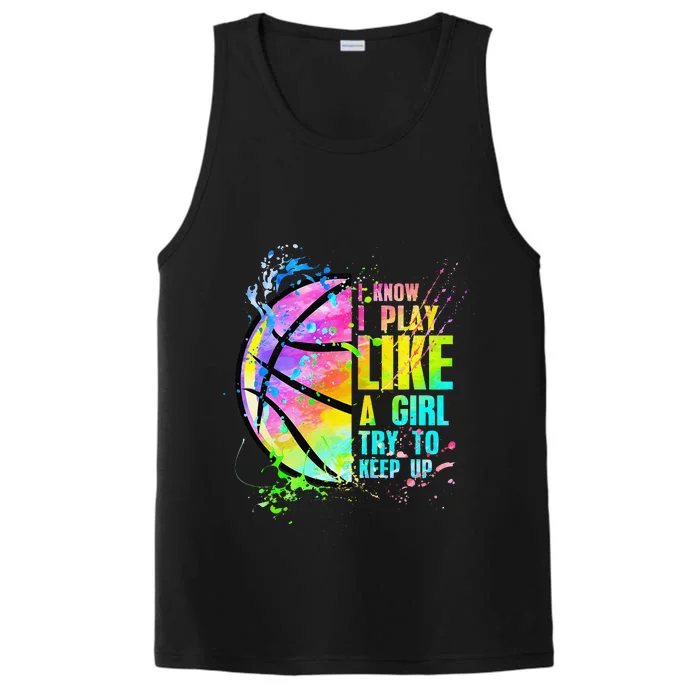 I Know I Play Like A Girl Try To Keep Up Basketball Performance Tank