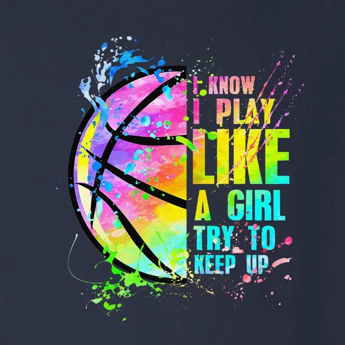 I Know I Play Like A Girl Try To Keep Up Basketball Toddler Long Sleeve Shirt