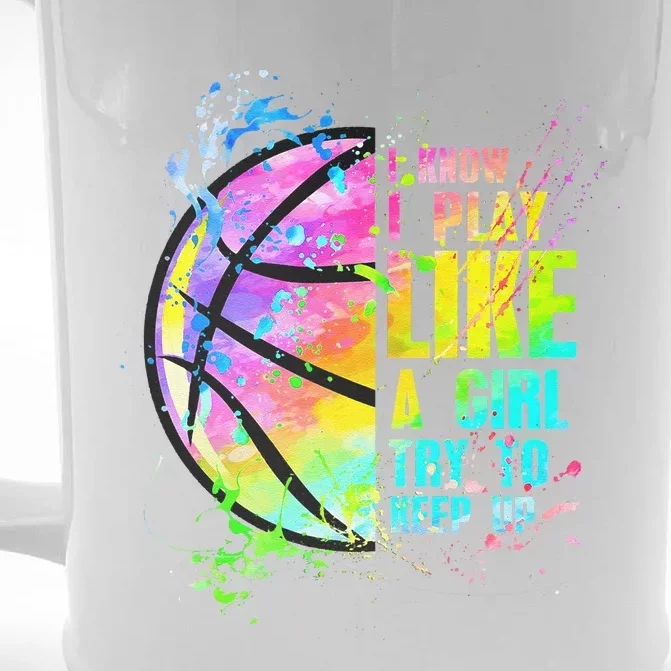 I Know I Play Like A Girl Try To Keep Up Basketball Front & Back Beer Stein