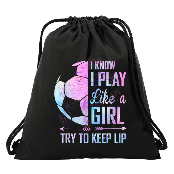 I Know I Play Like A Girl Soccer TShirt Drawstring Bag