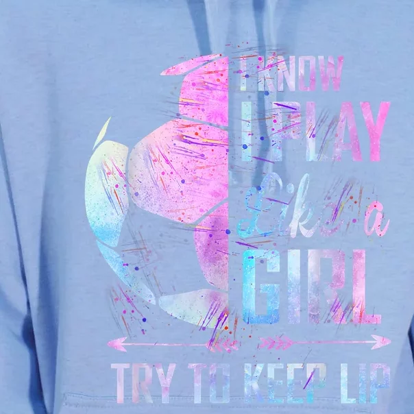 I Know I Play Like A Girl Soccer TShirt Unisex Surf Hoodie