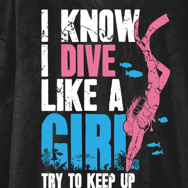 I Know I Dive Like A Girl Diver Scuba Hooded Wearable Blanket