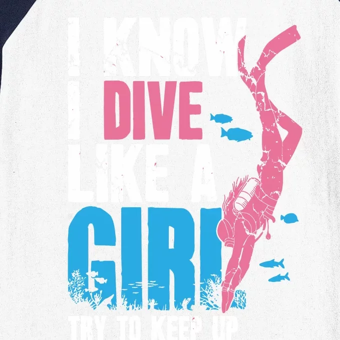 I Know I Dive Like A Girl Diver Scuba Baseball Sleeve Shirt