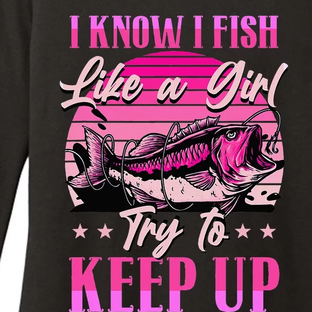 I Know I Fish Like A Try To Keep Up Womens CVC Long Sleeve Shirt