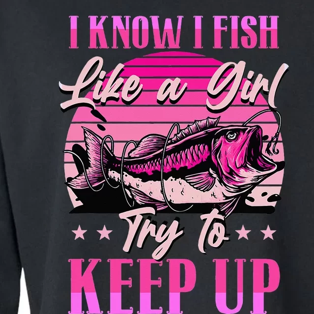 I Know I Fish Like A Try To Keep Up Cropped Pullover Crew