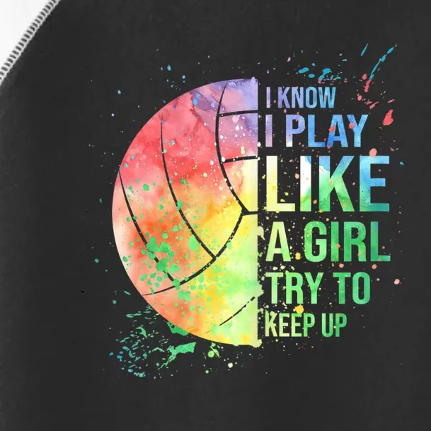 I Know I Play Like A Girl Try To Keep Up Volleyball Tshirt Toddler Fine Jersey T-Shirt