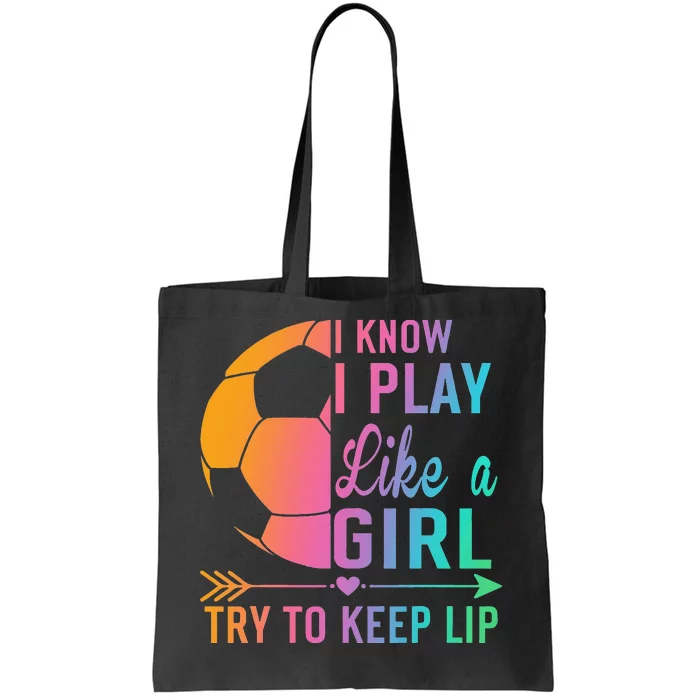 I Know I Play Like A Try to Keep Up Soccer design. Funn Tote Bag