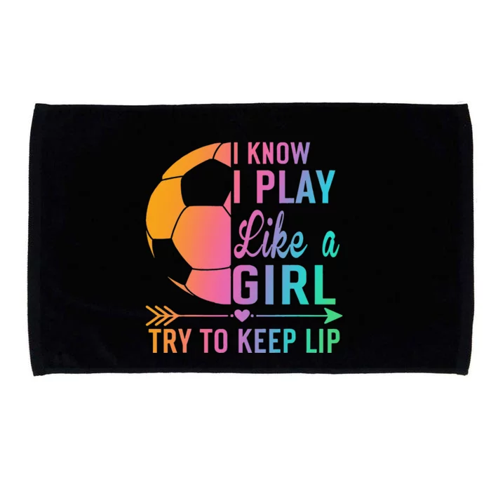 I Know I Play Like A Try to Keep Up Soccer design. Funn Microfiber Hand Towel