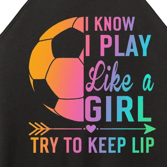 I Know I Play Like A Try to Keep Up Soccer design. Funn Women’s Perfect Tri Rocker Tank