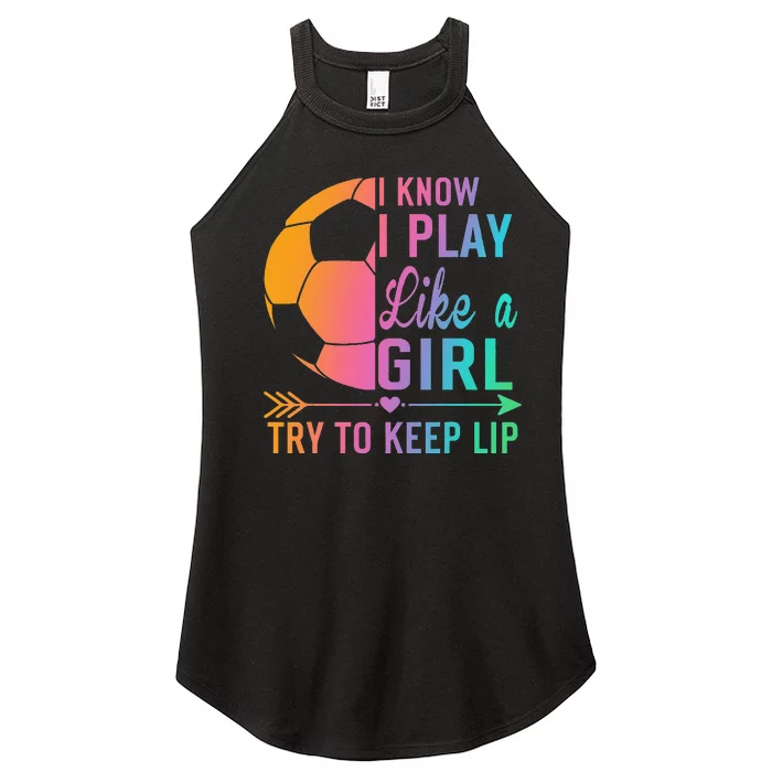 I Know I Play Like A Try to Keep Up Soccer design. Funn Women’s Perfect Tri Rocker Tank