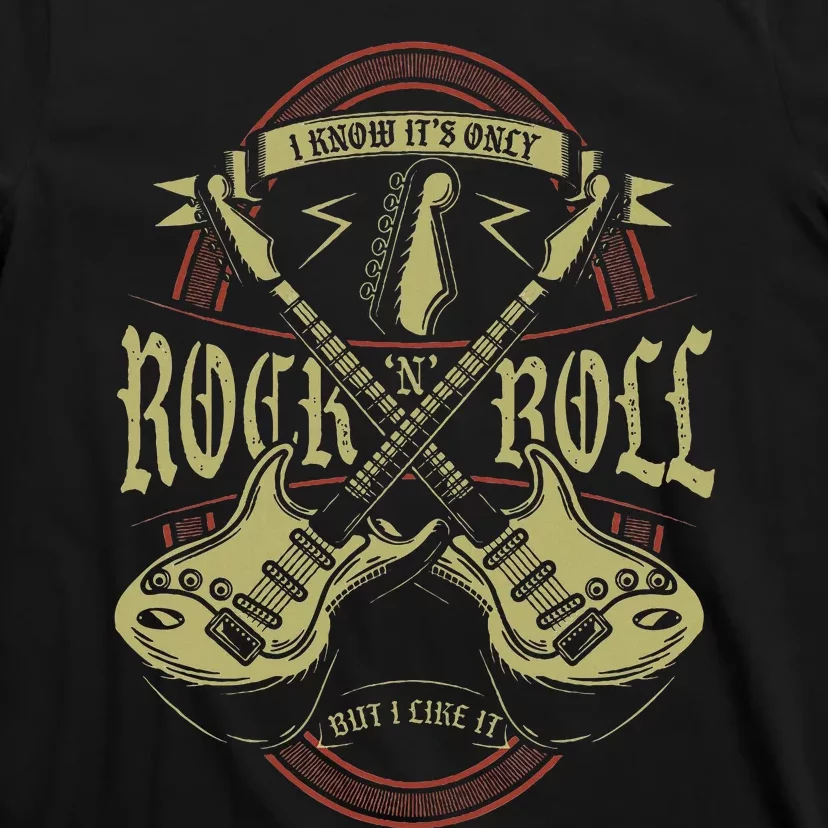 I Know ItS Only Rock And Roll But I Like It Rock Music T-Shirt