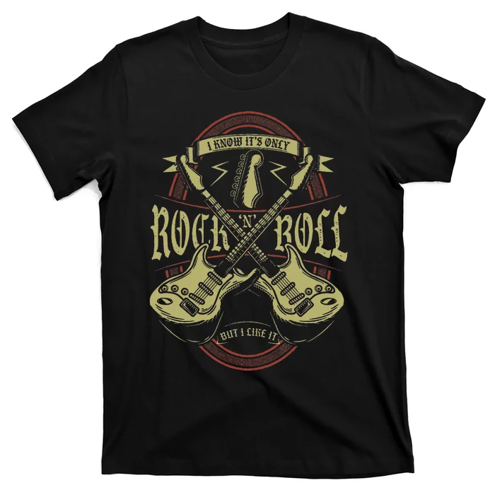 I Know ItS Only Rock And Roll But I Like It Rock Music T-Shirt