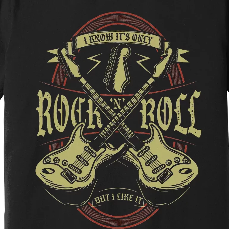 I Know ItS Only Rock And Roll But I Like It Rock Music Premium T-Shirt