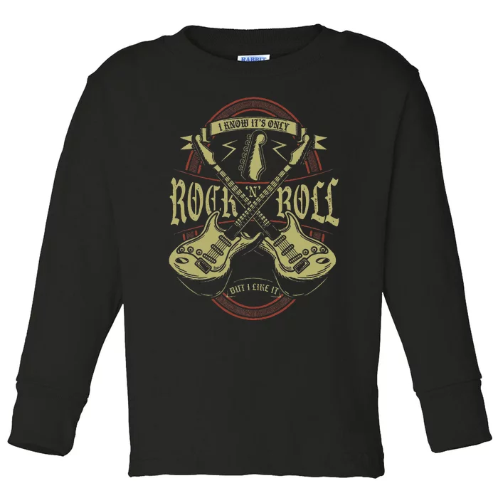 I Know ItS Only Rock And Roll But I Like It Rock Music Toddler Long Sleeve Shirt