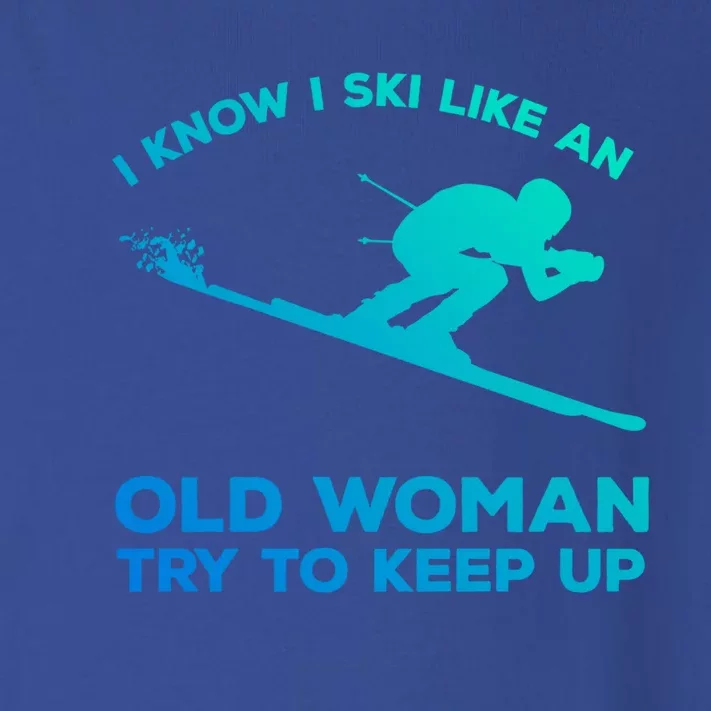 I Know I Ski Like An Old Try To Keep Up Cute Gift Toddler Long Sleeve Shirt